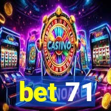 bet 71